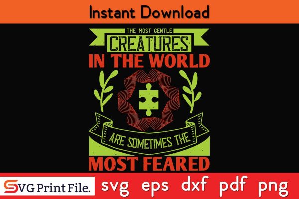 The most gentle creatures in the world, are sometimes Funny Autism SVG PNG Online now