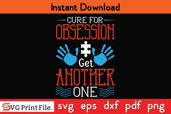 Cure for obsession Get another one Funny Autism SVG PNG Craft Cut File For Discount