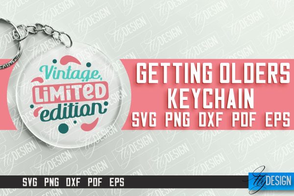 Getting Olders Quotes SVG Design | Round Keychain Designs | SVG File Discount