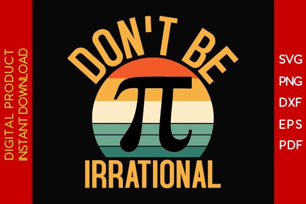 Don t Be Irrational Pi Day SVG PNG PDF Cut File Online
