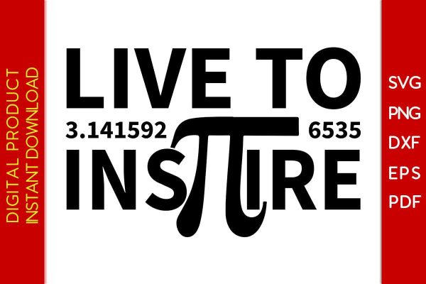 Live To Inspire Pi Day SVG PNG PDF Cut File Fashion