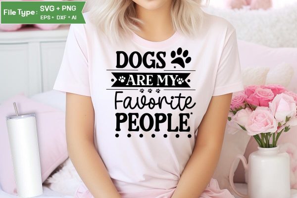 Dogs Are My Favorite People SVG Cut File, Funny Dog SVG Design, SVGs,Quotes and Sayings,Food & Drink,On Sale, Print & Cut For Cheap