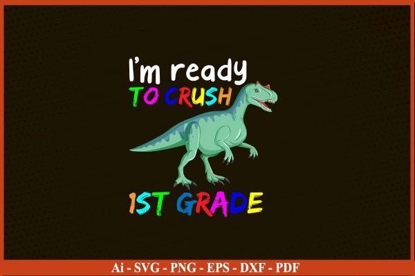 I m ready to crush First Grade Shirt Funny Back To School SVG PNG Craft Cut File For Discount