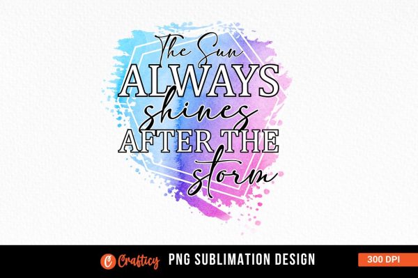 The sun always shines after the storm Sublimation For Cheap