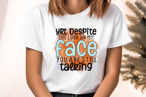 yrt despite the look on my face you are still talking PNG Design on Sale