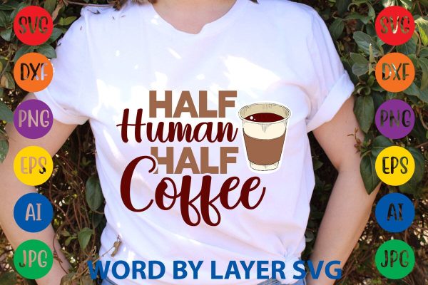 Half Human Half Coffee SVG DESIGN Sale
