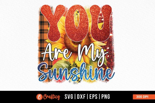 You are my sunshine Sublimation For Discount