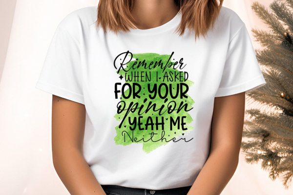 Remember when i asked for your opinion yeah me neither PNG Design For Discount