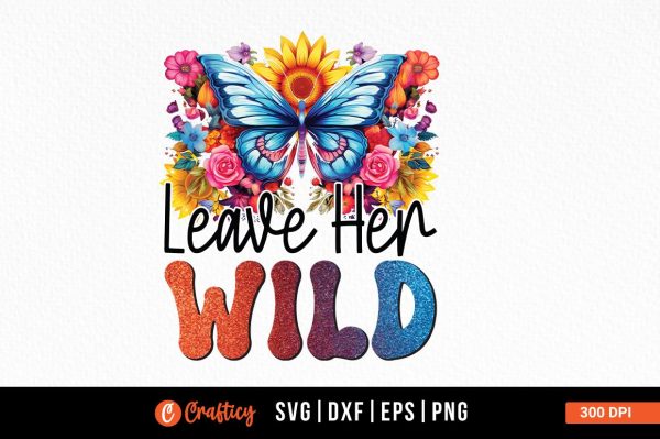 Leave her wild Sublimation Hot on Sale