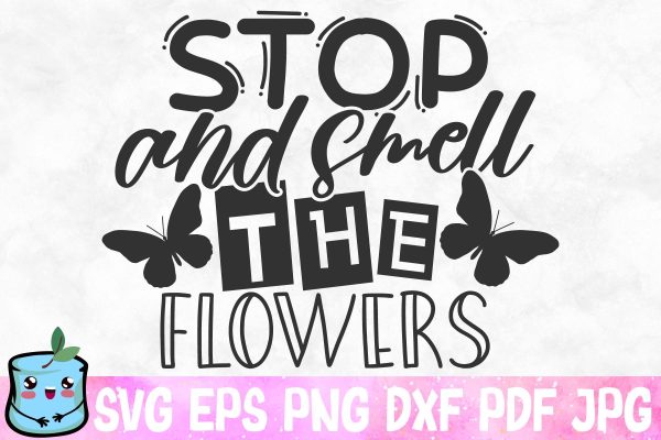 Stop And Smell The Flowers Cheap