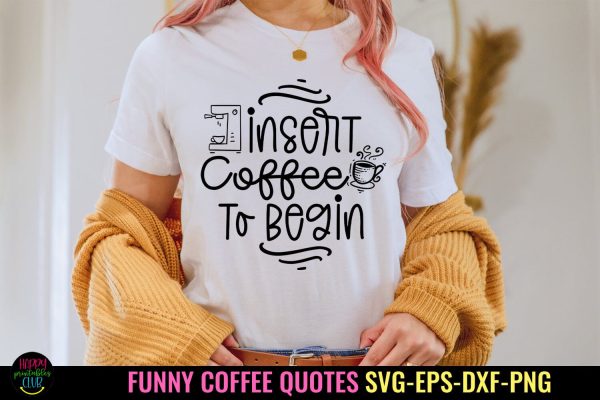 Insert Coffee I Funny Coffee Quotes SVG I Coffee Sign SVG For Cheap