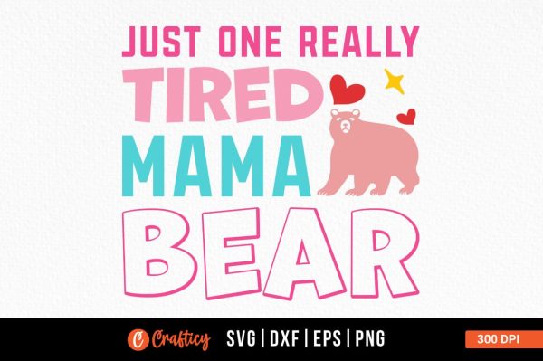 Just one really tired mama bear SVG Design Online Sale