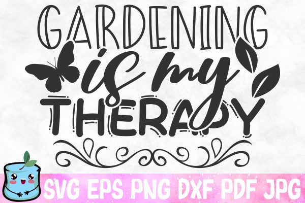 Gardening Is My Therapy Supply