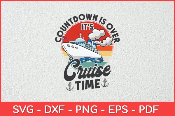 Countdown Is Over It s Cruise Time Vintage Retro Svg Design Sale