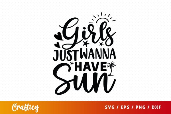 Girls just wanna have sun SVG Design For Cheap