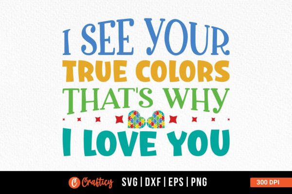 I see your true colors thats why i love you SVG Design For Cheap