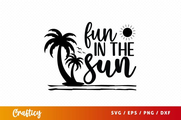 Fun in the sun SVG Design Hot on Sale