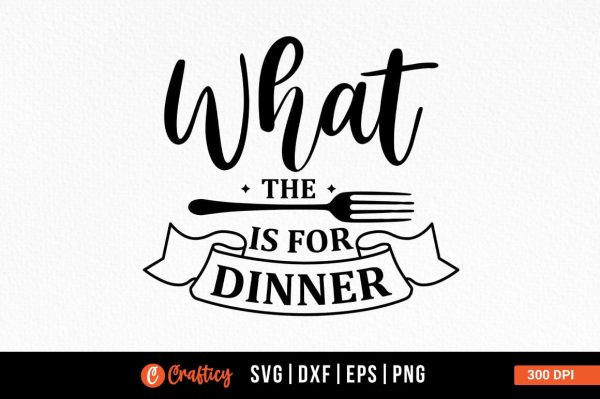 What the is for dinner SVG Design For Sale