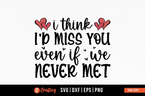 I think id miss you even if never met SVG Design Online Hot Sale