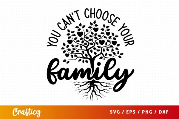 You cant choose your family SVG Design Discount