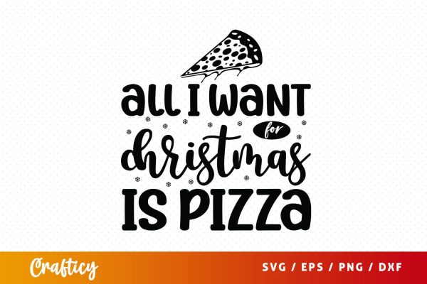 All i want for christmas is pizza SVG Design Sale