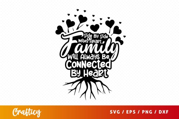 Side By Side Or Miles Apart Family Will Always Be Connected By Heart 2 SVG Design Fashion