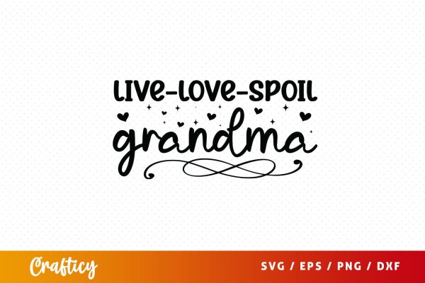 Live love spoil grandma SVG Design Online