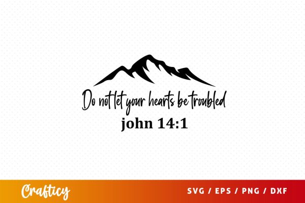Do not let your hearts be troubled Svg Design For Sale