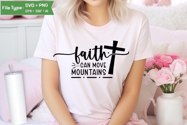 Faith Can Move Mountains SVG Design, Christian SVG Design, SVGs,Quotes and Sayings,Food & Drink,On Sale, Print & Cut For Sale