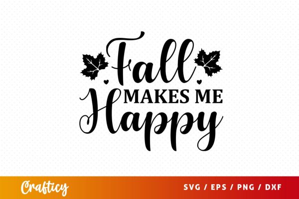 fall makes me happy Svg Design For Cheap
