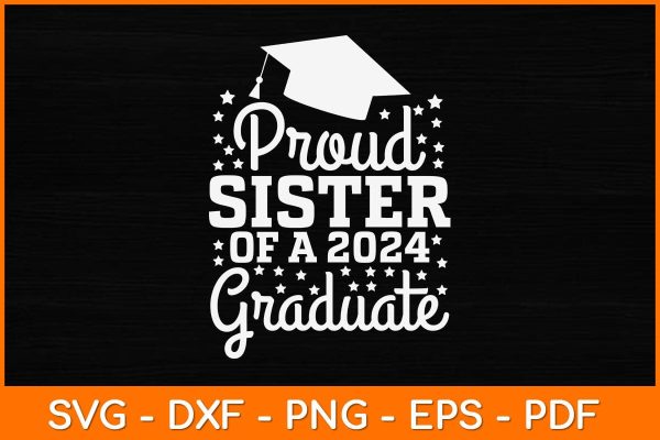 Proud Sister Of A 2024 Graduate Svg Design Discount