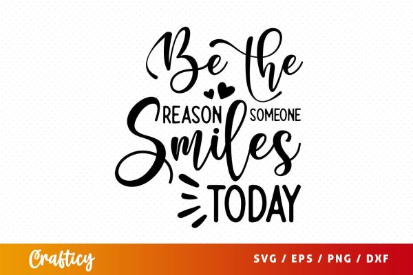 Be the reason someone smiles today Svg Design on Sale