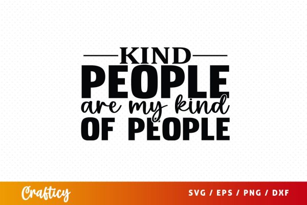 Kind people are my kind of people SVG Design For Discount
