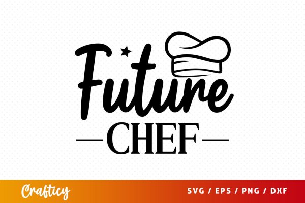 Future chef svg  Design For Discount