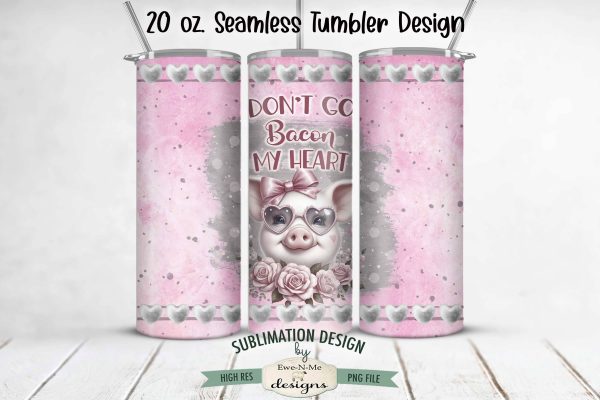 Valentine Pig Tumbler Wrap Design - Don t Go Bacon My Heart - 20 oz. SEAMLESS Sublimation Tumbler Wrap For Discount