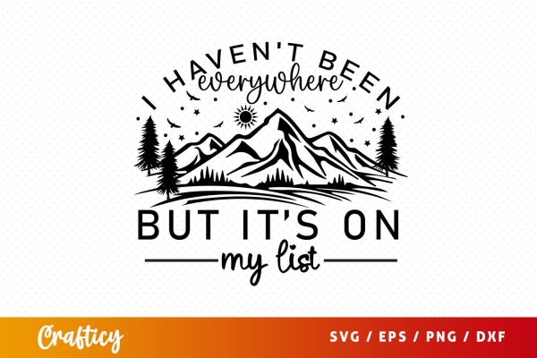 I havent been everywhere but its on my list svg Design Sale