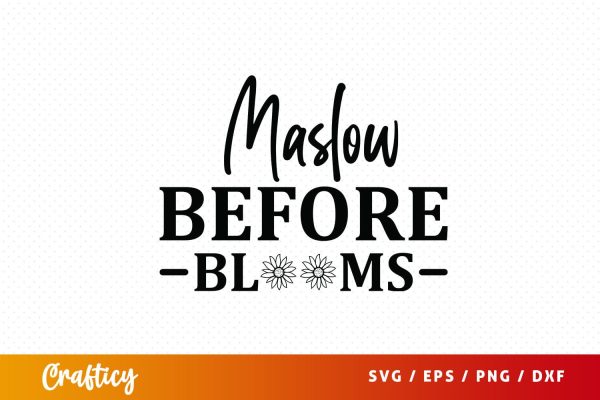 Maslow before blooms SVG Design Fashion