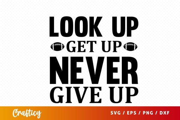 Look up get up never give up SVG Design Sale