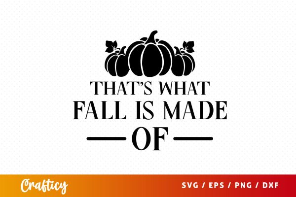 Thats what fall is made of SVG Design Discount