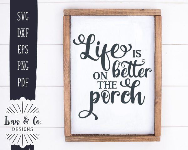 Life is Better on the Porch SVG Files | Family Svg | Home Svg | Farmhouse Svg | Cricut | Silhouette | Commercial Use | Digital Cut Files (1002696959) Supply