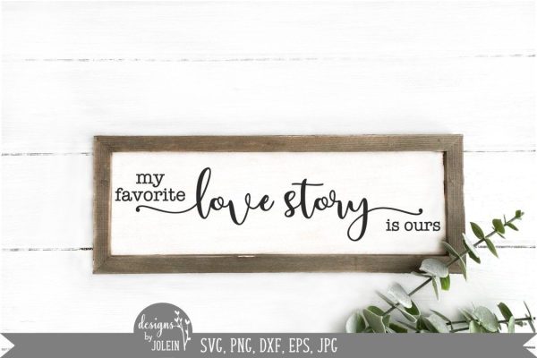 My favorite love story is ours svg, Farmhouse SVG Fashion