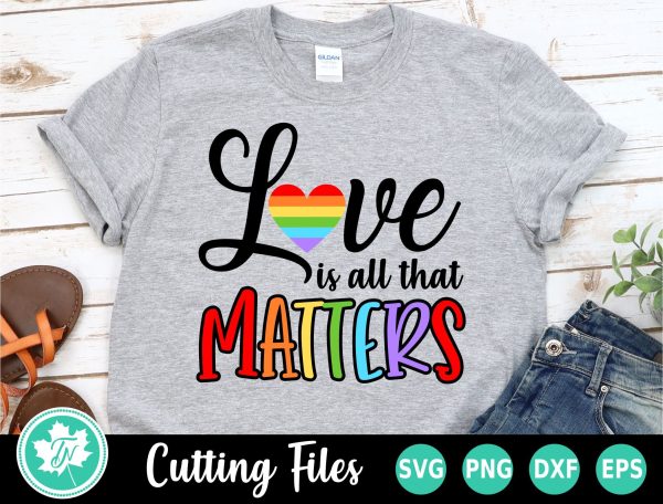 Pride SVG | Gay Pride SVG | Love is All That Matters on Sale