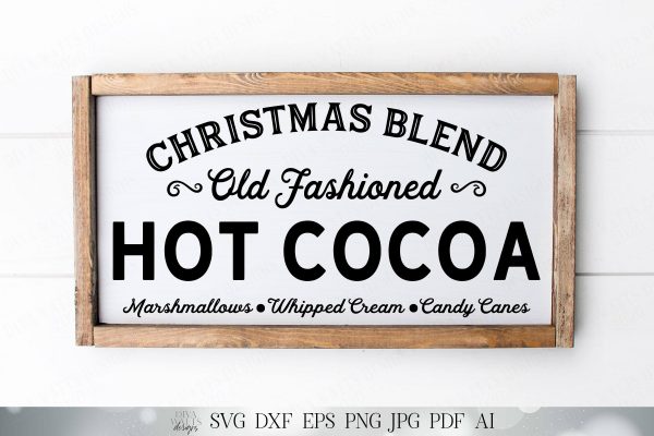 Christmas Blend Old Fashioned Hot Cocoa | Cutting File | Farmhouse Sign | Christmas Sign | Hot Chocolate Bar | Printable Sign | SVG DXF More For Cheap
