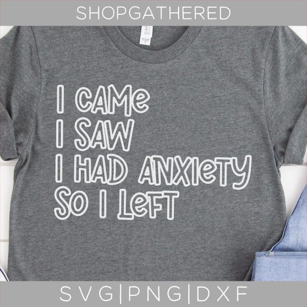 I Came I Saw I Had Anxiety So I Left SVG Fashion