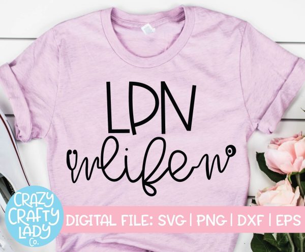 LPN Life | Nurse Quote SVG Cut File For Sale