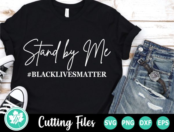 Black Lives Matter SVG | BLM SVG | Stand By Me on Sale