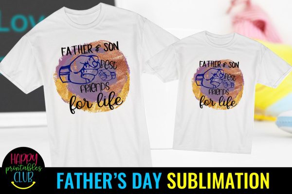 Father Son Friends for Life - Father s Day Sublimation- PNG Fashion