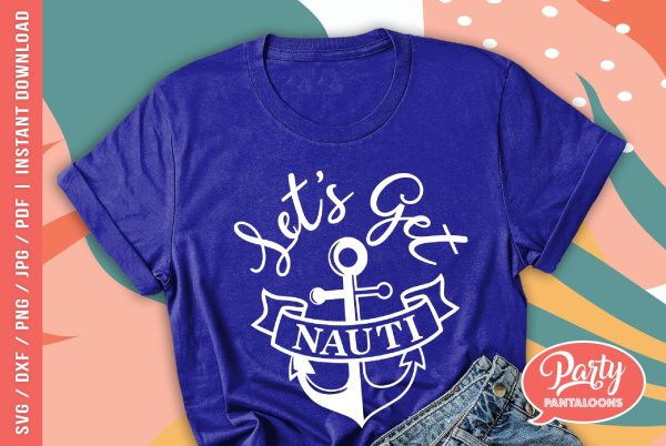 LET’S GET NAUTI | nautical sign SVG For Cheap