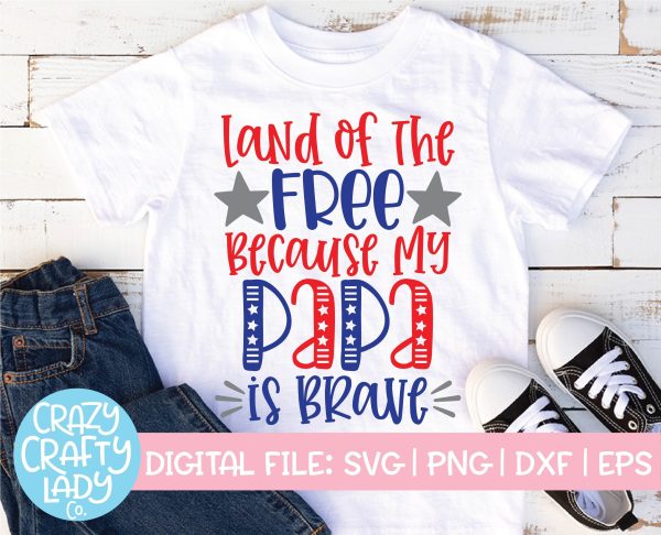 Land of the Free Because My Papa Is Brave | July 4th | Military SVG Cut File For Sale