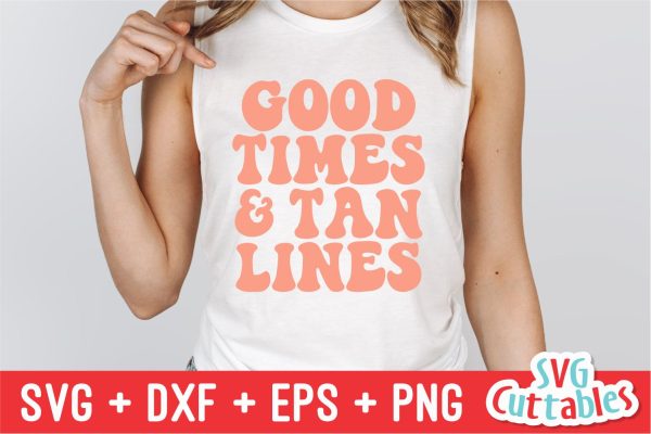 Good Times And Tan Lines svg - Summer Cut File - Beach - Quote - svg - svg - dxf - eps - png - Silhouette - Cricut - Digital File Online now
